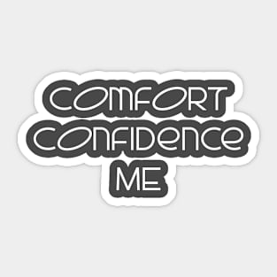 Comfort Confidence ME Sticker